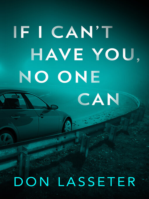 Title details for If I Can't Have You, No One Can by Don Lasseter - Wait list